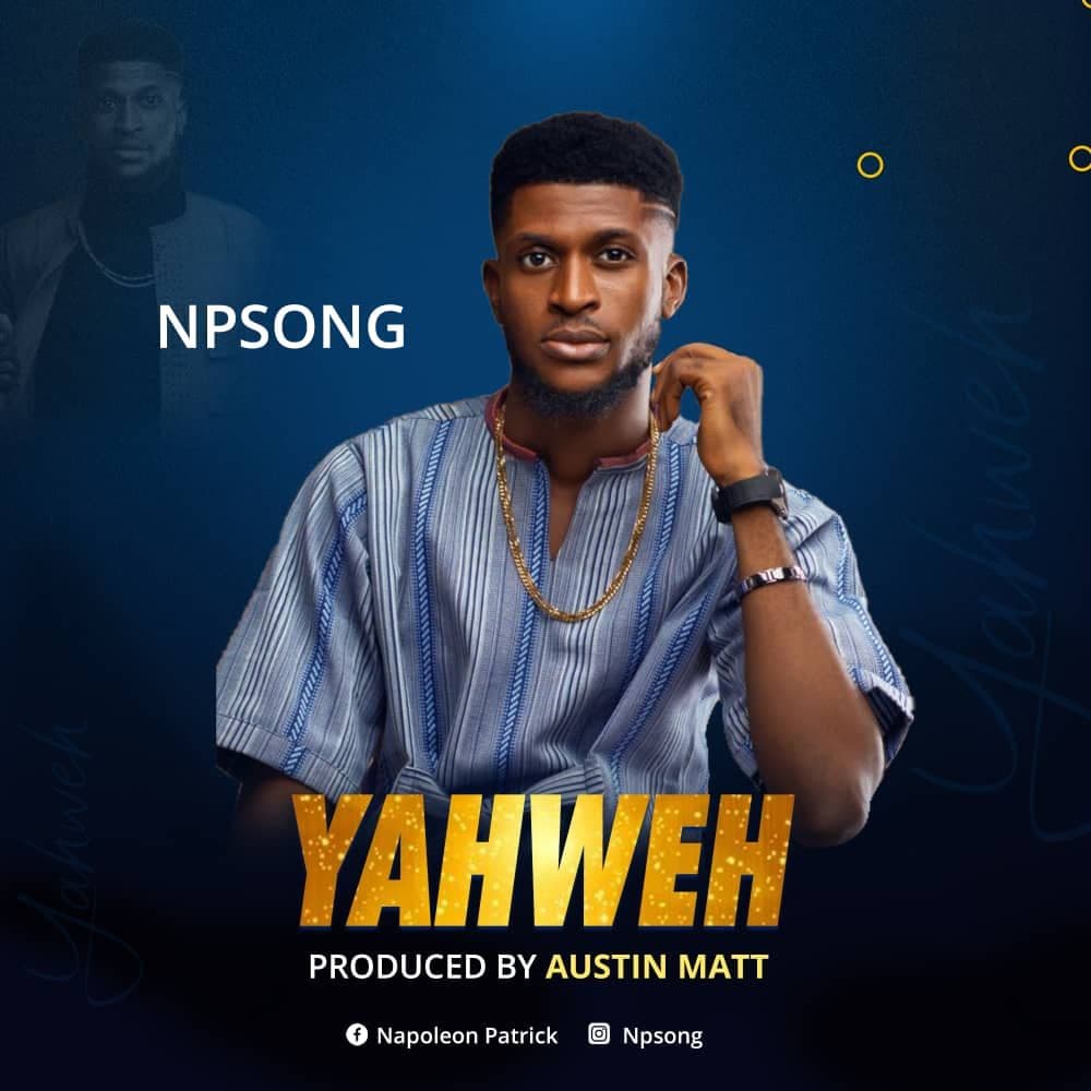 Npsong Drops a Heartfelt Worship Single "YAWEH"