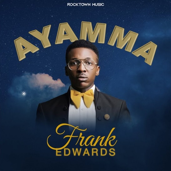 FREE MP3 DOWNLOAD: Frank Edwards - Ayamma