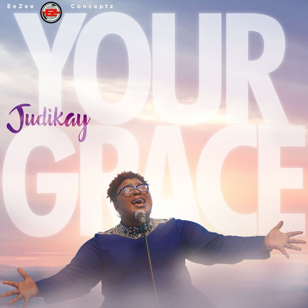 Judikay Releases "YOUR GRACE" Brand New Single!