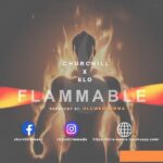 [Music + Video] Flammable – Churchill Ft. Elo
