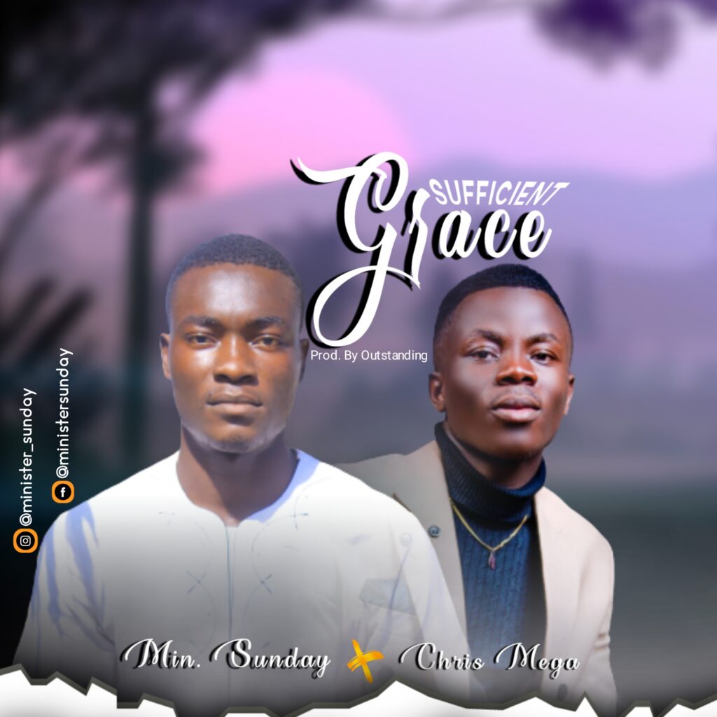 Sufficient Grace - Minister Sunday feat Chris Mega