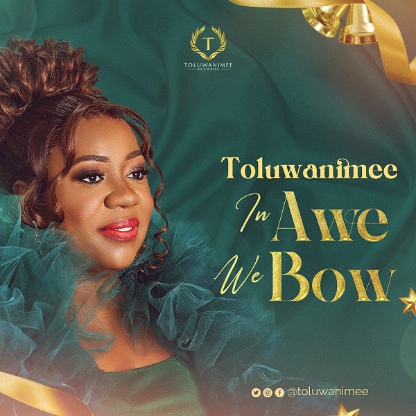  In Awe We Bow – Toluwanimee
