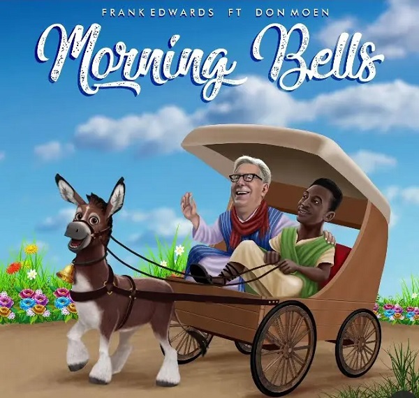 Morning Bells – Frank Edwards Ft. Don Moen