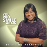 [Music + Lyrics] You Will Smile Again – Blessing Airhihen