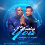 I Worship You - Minister Onyeka Ft Victor Prince