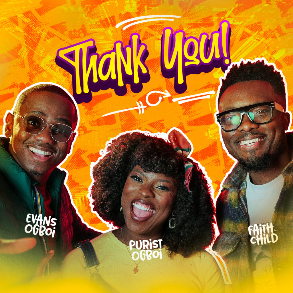 Purist Ogboi “Thank You” Feat. Faith Child & Evans Ogboi