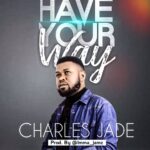 DOWNLOAD: Charles Jade - Have Your Way