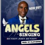 DOWNLOAD: Angels Are Singing - Benson John Benson