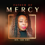 AUDIO: FATHER OF MERCY BY DR.UD OBI
