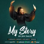 DOWNLOAD MP3: MY STORY - JOY SALIU