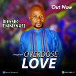 [DOWNLOAD] Blessed Emmanuel - Overdose Love