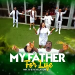 DOWNLOAD: My Father For Life – Mr. M & Revelation