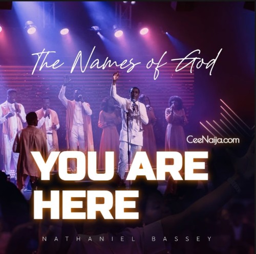 [MUSIC] Nathaniel Bassey – You Are Here (Mp3 