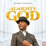 Dr Paul Enenche – Almighty God (Mp3 Download)