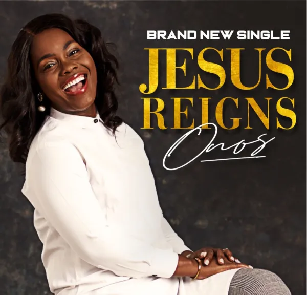 Jesus Reigns – Onos Ariyo