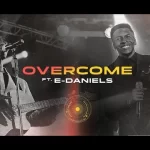 DOWNLOAD MP3: OVERCOME - Pastor Iren Feat. E-Daniels