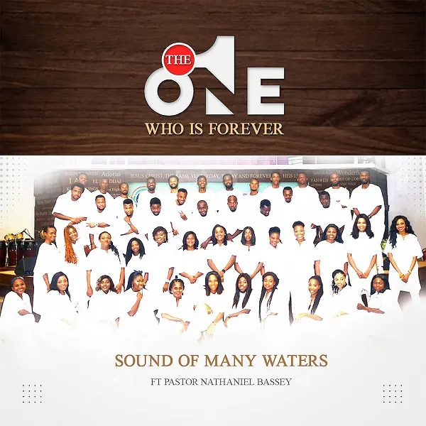 The One Who Is Forever – Sound Of Many Of Water Ft. Nathaniel Bassey
