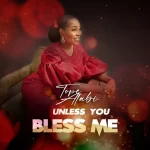 MP3 DOWNLOAD: Unless You Bless Me – Tope Alabi