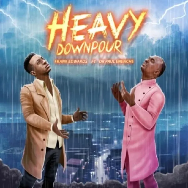 [MP3] Heavy Downpour - Franks Edwards ft. Dr paul Enenche