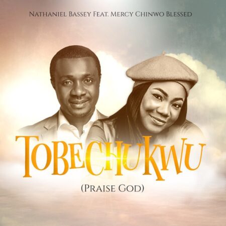 DOWNLOAD Mp3: Tobechukwu - Nathaniel Bassey Ft. Mercy Chinwo