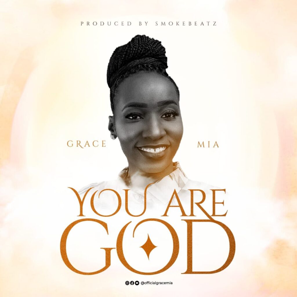 DOWNLOAD MP3: You Are God - Grace Mia