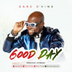 DOWNLOAD MP3: GOOD DAY - Dare D'vine Good-Day-Dare-Dvine