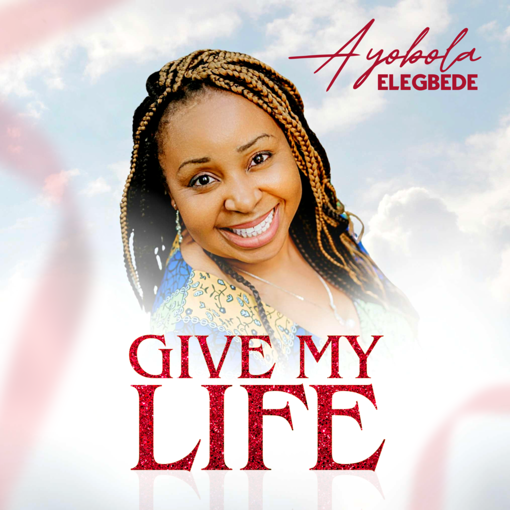 Mp3 Download: Ayobola Elegbede - Give My Life Mp3 Download: Ayobola Elegbede - Give My Life