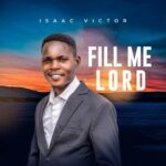 Fill Me Lord - Isaac Victor