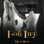 Free Mp3 Download: For Life (Proposal Song) - Moses Bliss Moses-Bliss-–-For-life