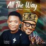 MP3: All The Way - Pst Peter feat. YemyTpx