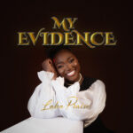 Mp3 Download: My Evidence - Laba Praise My Evidence - Laba Praise