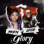 Nkem Ike - Glory ft. IZOD (Mp3 Download) Nkem Ike – Glory ft. IZOD