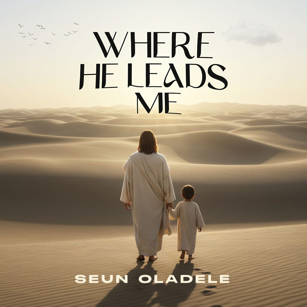 [MUSIC] Seun Oladele - Where He Leads Me