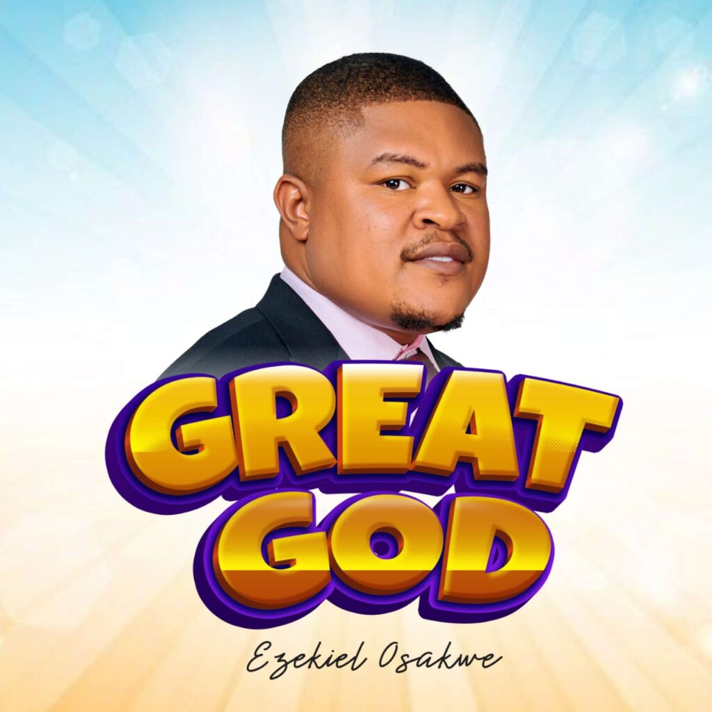 Ezekiel Osakwe - "Great God" (Mp3 Download) Ezekiel Osakwe - "Great God" (Mp3 Download)