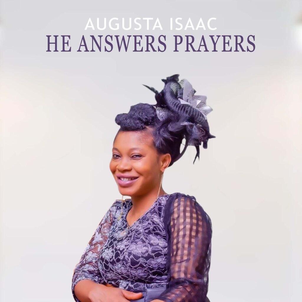 Music: Augusta Isaac - He Answers Prayers Music: Augusta Isaac - He Answers Prayers