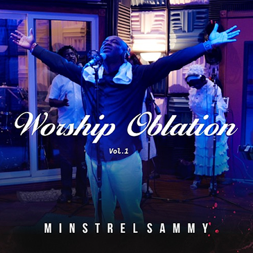 Worship Oblation Medley (Live) Vol.1 by Minstrel Sammy Worship Oblation Medley (Live) Vol.1 by Minstrel Sammy