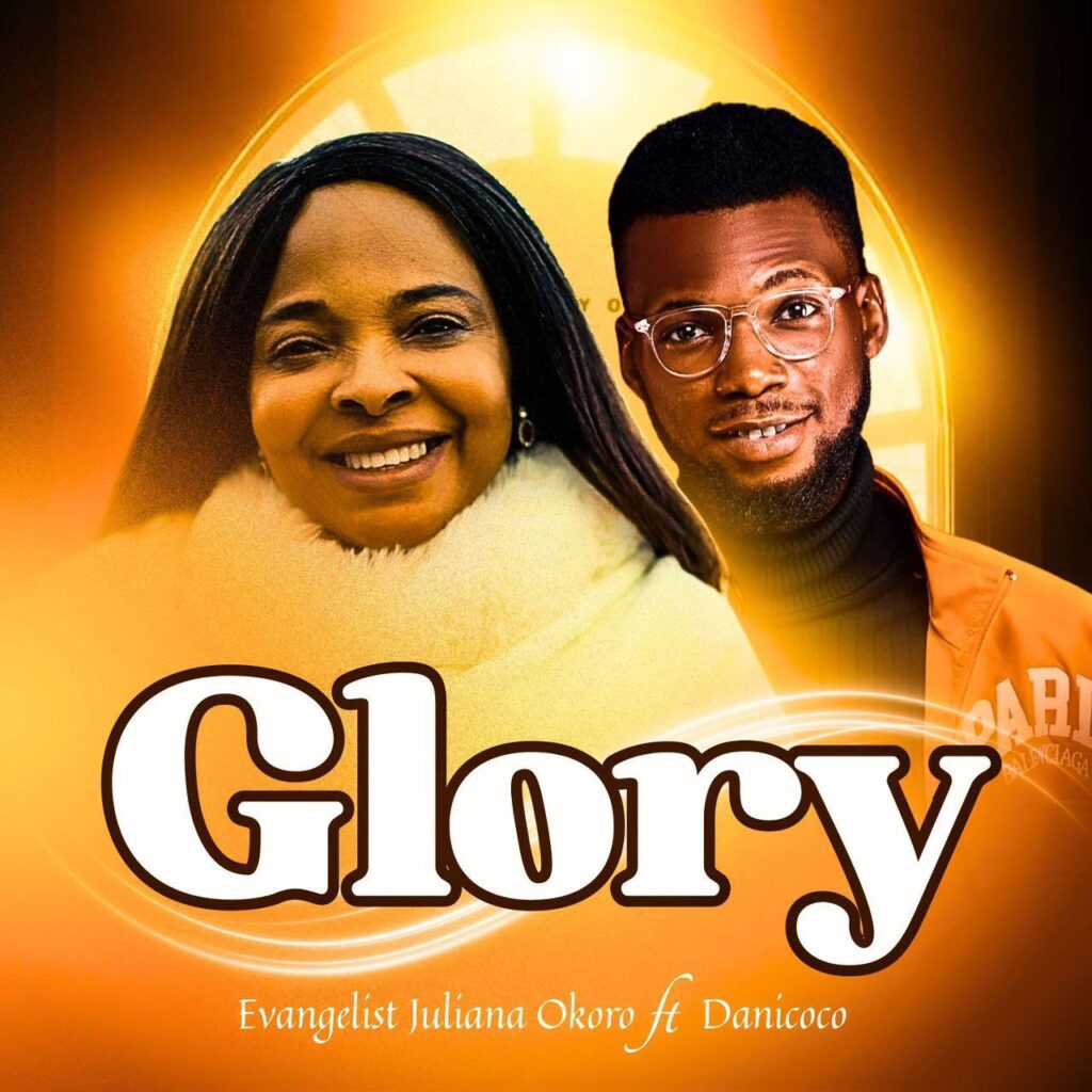 Mp3: Glory - Evangelist Juliana Okoro Ft Danicoco Mp3: Glory - Evangelist Juliana Okoro Ft Danicoco
